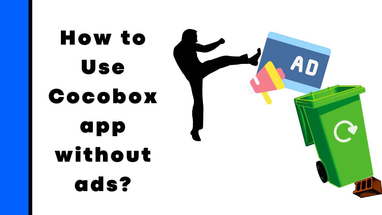 How to Use Cocobox app without ads